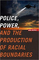 Police, Power, and the Production of Racial Boundaries (Critical Issues in Crime and Society)